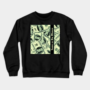 Show Us Da Money Crewneck Sweatshirt